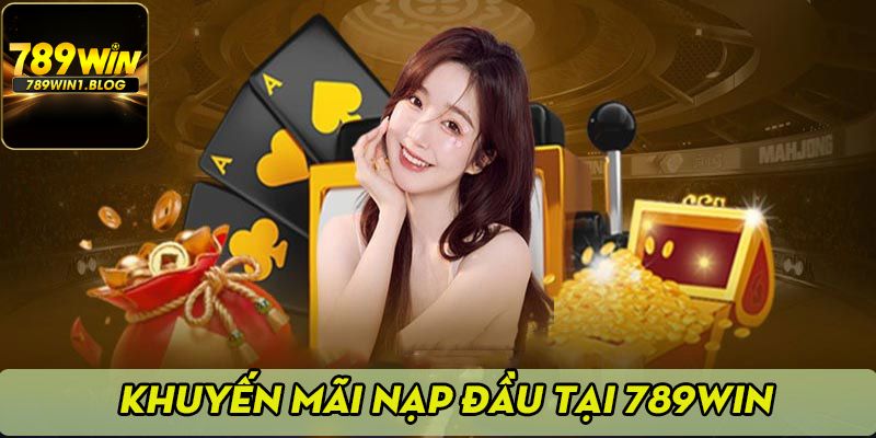 khuyến mãi 789win nạp đầu