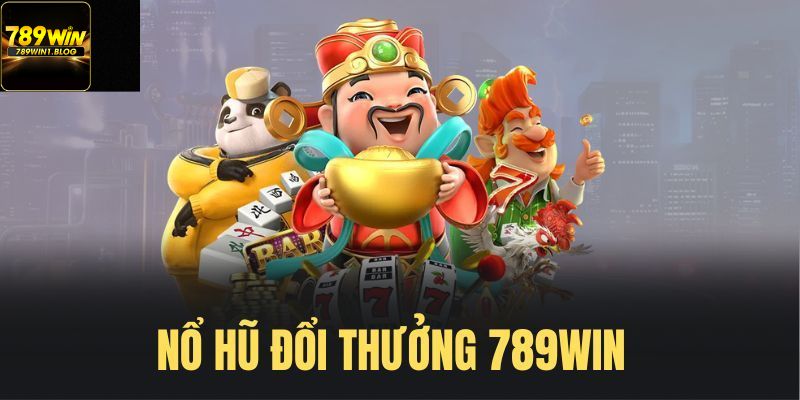 nỏ hũ 789win kho trò chơi