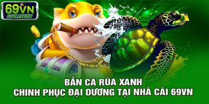 Bắn Cá Rùa Xanh